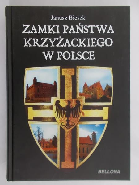 Bieszk Janusz - Zamki państwa krzyżackiego w Polsce