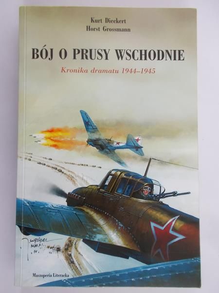 Dieckert Kurt - Bój o Prusy Wschodnie