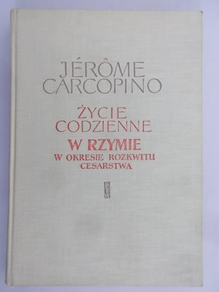 Carcopino Jerome - Życie codzienne w Rzymie w okresie rozkwitu Cesarstwa