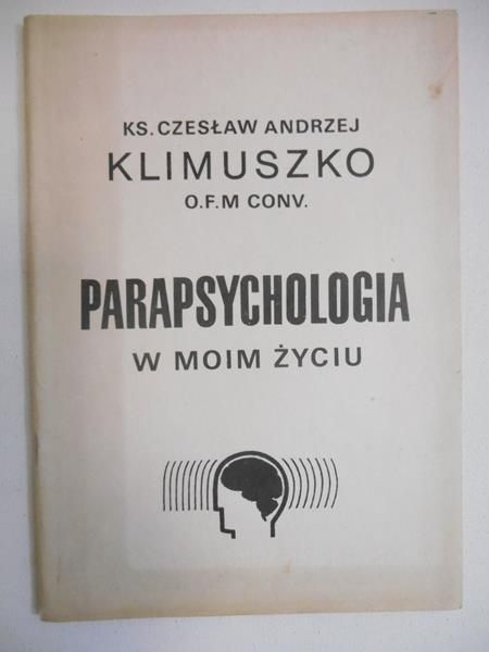 Klimuszko Czesław Andrzej - Parapsychologia w moim życiu