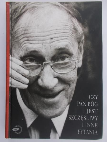 Kołakowski Leszek - Czy Pan Bóg jest szczęśliwy i inne pytania