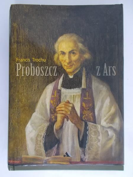Trochu Francis - Proboszcz z Ars