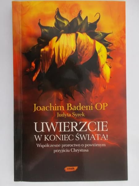 Badeni Joachim - Uwierzcie w koniec świata