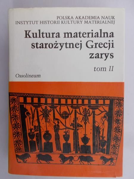 Majewski Kazimierz (red.) - Kultura materialna starożytnej Grecji. Zarys, Tom II