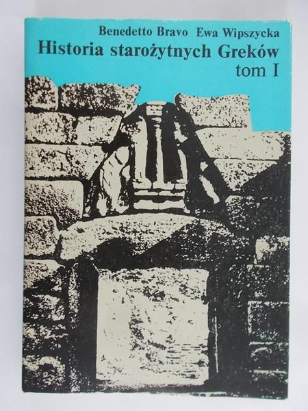 Wipszycka Ewa  - Historia starożytnych Greków, tom I