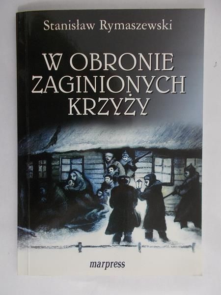 Rymaszewski Stanisław - W obronie zaginionych krzyży