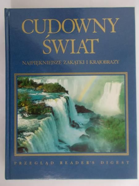 Nierubiec Andrzej (red.) - Cudowny świat: najpiękniejsze zakątki i krajobrazy, Reader's Digest