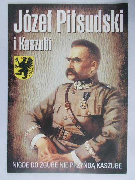 Piłsudzki Józef  - Nigdy do zgube nie przyńdą kaszube