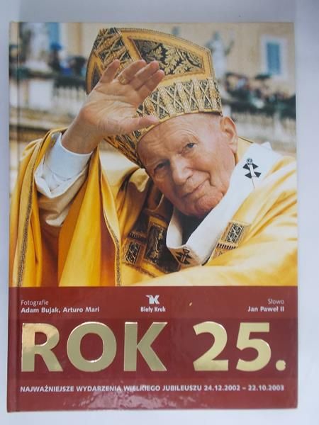 Sosnowski Leszek (opr.) - Rok 25. Najważniejsze wydarzenia wielkiego jubileuszu 24.12.2002- 22.10.2003