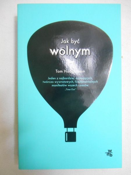 Hodgkinson Tom - Jak być wolnym