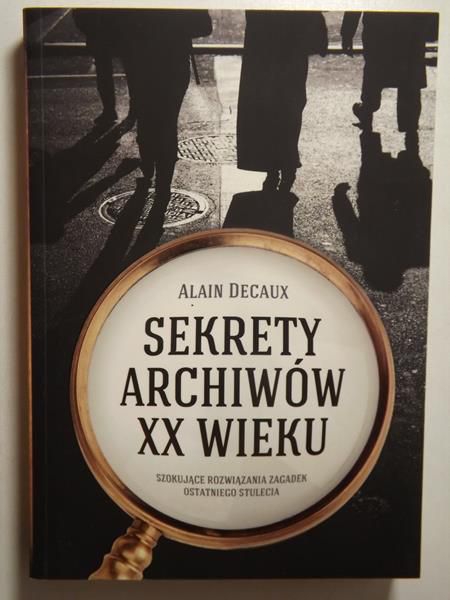Decaux Alain - Sekrety archiwów XX wieku