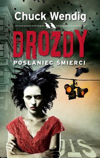 Wendig Chuck  - Drozdy, posłaniec śmierci, Nowa