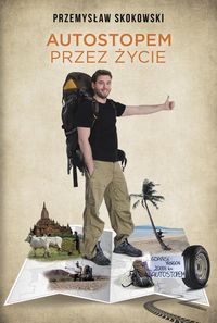 Skokowski Przemysław - Autostopem przez życie