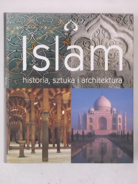 Hattstein Marcus - Islam. Historia, sztuka i architektura