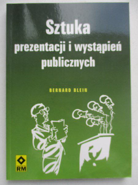 Blein Bernard - Sztuka prezentacji i wystąpień publicznych