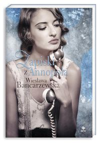 Bancarzewska Wiesława - Zapiski z Annopola