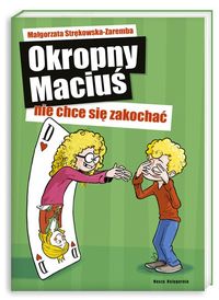 Strękowska-Zaremba Małgorzata - Okropny Maciuś nie chce się zakochać