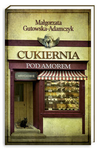 Gutowska-Adamczyk Małgorzata - Cukiernia pod amorem, Nowa