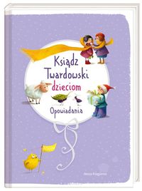 Kurczewska Marta - Ksiądz Twardowski dzieciom. Opowiadania, Nowa