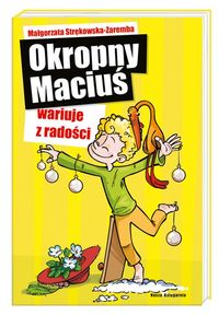 Strękowska-Zaremba Małgorzata -Okropny Maciuś wariuje z radości