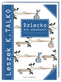 Talko Leszek K. - Dziecko dla odważnych,Nowa