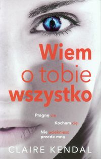 Kendal Claire - Wiem o tobie wszystko, Nowa