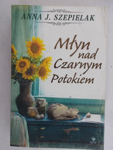 Szepielak Anna J.- Młyn nad Czarnym Potokiem