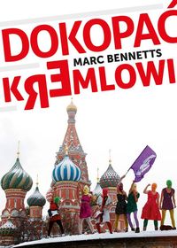 Bennetts Marc - Dokopać Kremlowi, Nowa