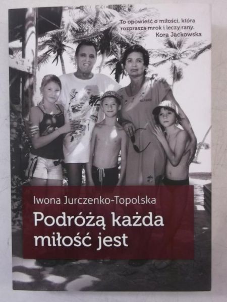 Jurczenko-Topolska Iwona - Podróżą każda miłość jest