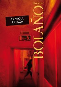 Bolano Roberto - Trzecia Rzesza