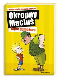 Strękowska-Zaremba Małgorzata - Okropny Maciuś łapie gulgokura