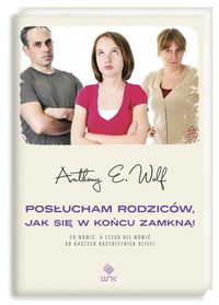 Wolf Anthony E. - Posłucham rodziców, jak się w końcu zamkną!