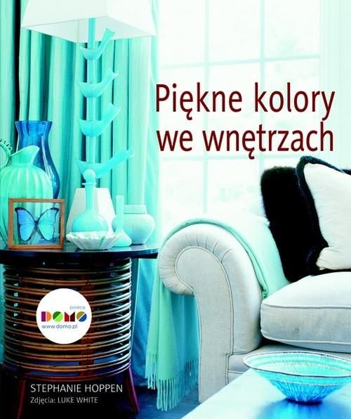 Hoppen Stephanie - Piękne kolory we wnętrzach