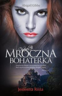 Gibbs Abigail Anna - Mroczna Bohaterka Jesienna Róża,Nowa
