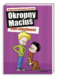 Strękowska-Zaremba Małgorzata  - Okropny Maciuś traci cierpliwość
