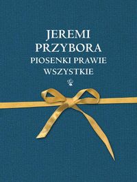 Przybora Jeremi - Piosenki prawie wszystkie