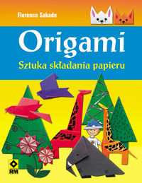 Sakade Florence - Origami Sztuka składania papieru