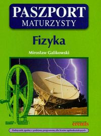 Galikowski Mirosław - Paszport maturzysty. Fizyka