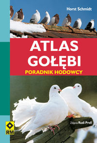 Schmidt Horst - Atlas gołębi Poradnik hodowcy