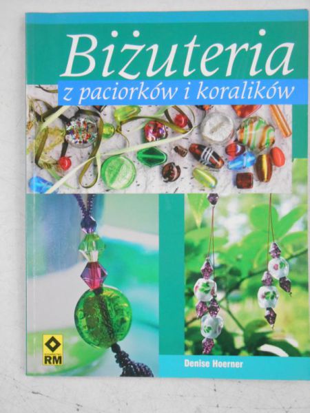 Hoerner Denise - Biżuteria z paciorków i koralików