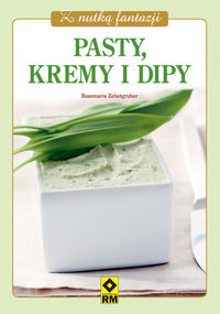 Zehetgruber Rosemarie - Z nutką fantazji Pasty kremy i dipy