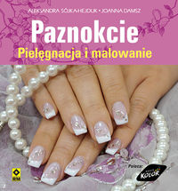 Damsz Joanna - Paznokcie. Pielęgnacja i malowanie