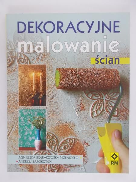 Bojrakowska-Przeniosło Agnieszka - Dekoracyjne malowanie ścian