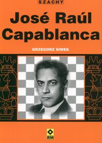 Siwek Grzegorz - Jose Raul. Capablanca