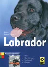 Rauth-Widmann Brigitte - Labrador Poradnik opiekuna