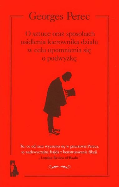 Perec Georges - O sztuce oraz sposobach usidlenia kierownika działu w celu upomnienia się o podwyżkę