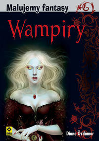 Ozdamar Diane - Malujemy fantasy Wampiry i inne nocne potwory