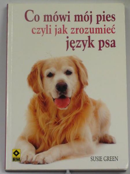 Green Susie - Co mówi mój pies czyli jak zrozumieć język psa