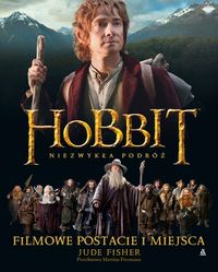 Fisher Jude - Hobbit:Niezwykła podróż. Filmowe postacie i miejsca