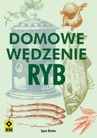 Binder Egon - Domowe wędzenie ryb